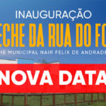 COMUNICADO – Nova data de inauguração da creche municipal da Rua do Fogo
